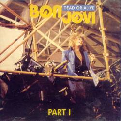 Bon Jovi : Dead or Alive - Part I
